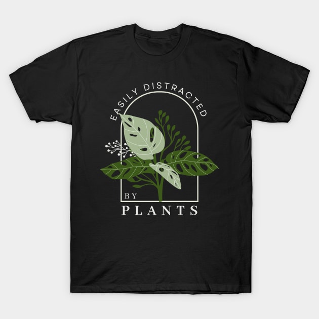 Easily Distracted by Plants Funny Plant Lover Shirt T-Shirt by K.C Designs